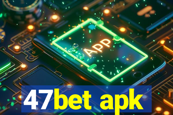 47bet apk